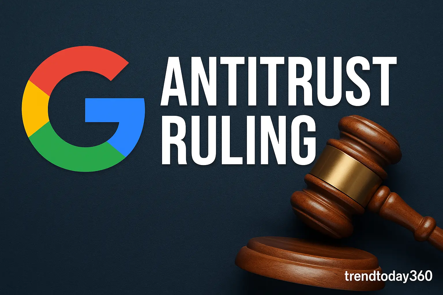 Google Antitrust Ruling: No Breakup, But Restrictions Apply