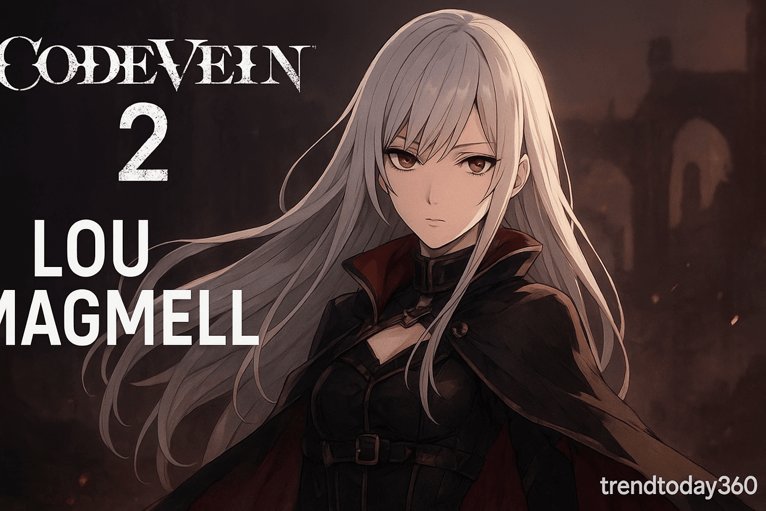 Code Vein 2 Trailer Drops: Meet Lou MagMell and Step Into a Darker, Bolder World